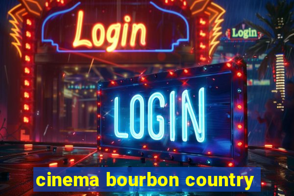 cinema bourbon country